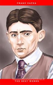 Ebook Franz Kafka: The Best Works di Franz Kafka edito da Publisher s24148