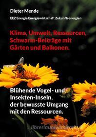 Ebook Klima, Umwelt, Ressourcen, Schwarm-Beiträge mit Gärten und Balkonen. di Dieter Mende edito da Books on Demand