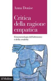 Ebook Critica della ragione empatica di Anna Donise edito da Società editrice il Mulino, Spa