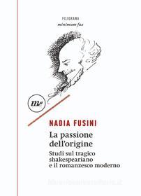 Ebook La passione dell'origine di Fusini Nadia edito da minimum fax