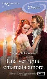 Ebook Una vertigine chiamata amore (I Romanzi Classic) di Camocardi Mariangela edito da Mondadori