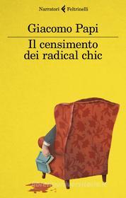 Ebook Il censimento dei radical chic di Giacomo Papi edito da Feltrinelli Editore