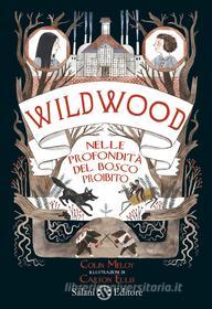 Ebook Wildwood. Nelle profondità del bosco proibito di Colin Meloy, Ellis Carson edito da Salani Editore