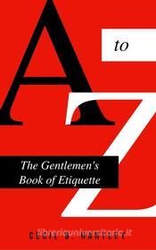 Ebook The Gentlemen&apos;s Book of Etiquette and Manual of Politeness di Cecil B. Hartley edito da Enhanced Media Publishing