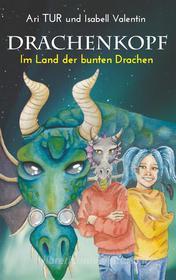 Ebook Drachenkopf di Ari TUR, Isabell Valentin edito da Books on Demand