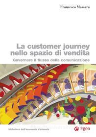 Ebook La customer journey nello spazio di vendita di Francesco Massara edito da Egea