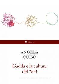 Ebook Gadda e la cultura del '900 di Angela Guiso edito da Inschibboleth Edizioni
