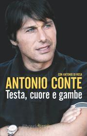 Ebook Testa, cuore e gambe di Conte Antonio edito da Rizzoli