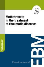 Ebook Methotrexate in the Treatment of Rheumatic Diseases di Sics Editore edito da SICS