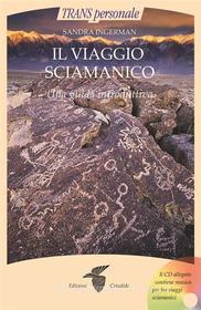 Ebook Il viaggio sciamanico di Sandra Ingerman edito da Edizioni Crisalide