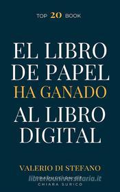 Ebook El libro de papel ha ganado al libro digital di Valerio Di Stefano edito da Youcanprint