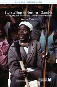 Ebook Storytelling in Northern Zambia di Robert Cancel, Mark Turin edito da Open Book Publishers