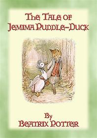 Ebook THE TALE OF JEMIMA PUDDLE-DUCK - Tales of Peter Rabbit & Friends Book 12 di Written and Illustrated By Beatrix Potter edito da abela publishing