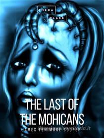 Ebook The Last of the Mohicans di James Fenimore Cooper edito da Sheba Blake Publishing