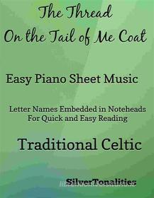 Ebook The Thread on the Tail of Me Coat Easy Piano Sheet Music di SilverTonalities edito da SilverTonalities