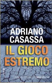 Ebook Il gioco estremo di Adriano Casassa edito da Fanucci Editore
