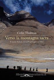 Ebook Verso la montagna sacra di Colin Thubron edito da Ponte alle Grazie