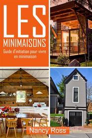 Ebook Les Minimaisons - Guide D’Initiation Pour Vivre En Minimaison di Nancy Ross edito da Babelcube Inc.