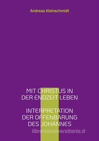 Ebook Mit Christus in der Endzeit leben di Andreas Kleinschmidt edito da TWENTYSIX