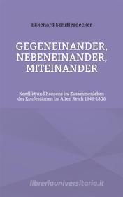 Ebook Gegeneinander, nebeneinander, miteinander di Ekkehard Schifferdecker edito da Books on Demand