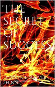 Ebook The Secret of Success di Florence Scovel Shinn edito da PubMe