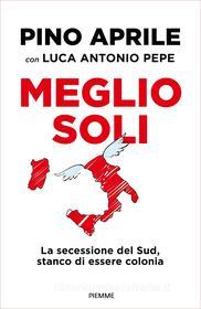Ebook Meglio soli di Pepe Luca antonio, Aprile Pino edito da Piemme