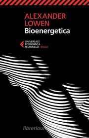 Ebook Bioenergetica di Alexander Lowen edito da Feltrinelli Editore