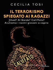 Ebook Il terrorismo spiegato ai ragazzi di Cecilia Tosi edito da Imprimatur