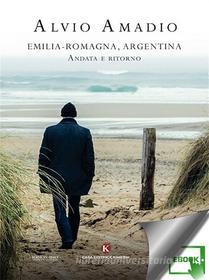 Ebook Emilia-Romagna, Argentina di Amadio Alvio edito da Kimerik