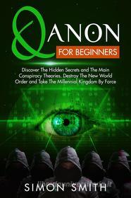 Ebook Qanon For Beginners di Simon Smith edito da Youcanprint