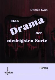 Ebook Das Drama der niedrigsten Sorte di Dennis Iwan edito da AAVAA Verlag
