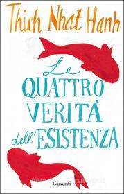 Ebook le Quattro verità dell'esistenza di Thich Nhat Hanh edito da Garzanti