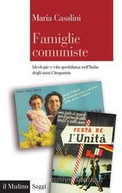 Ebook Famiglie comuniste di Maria Casalini edito da Società editrice il Mulino, Spa