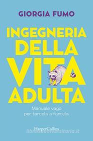 Ebook Ingegneria della vita adulta di Giorgia Fumo edito da HaperCollins Italia