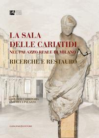 Ebook La sala delle Cariatidi nel Palazzo Reale di Milano di AA. VV. edito da Gangemi Editore