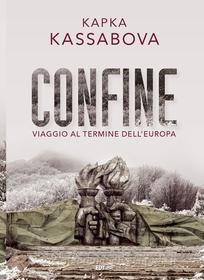 Ebook Confine di Kapka Kassabova edito da EDT