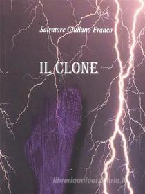 Ebook Il Clone di Salvatore G. Franco edito da Youcanprint Self-Publishing