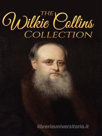 Ebook Wilkie Collins Collection (Illustrated) di Wilkie Collins edito da Enhanced Media Publishing