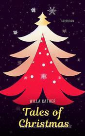 Ebook Tales of Christmas di Anton Chekhov, Willa Cather, O. Henry edito da Interactive Media