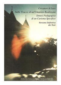 Ebook Sulle Tracce di un'Umanità Realizzata - Sintesi Pedagogica di un Carisma Specifico di Cercatore di Luce edito da Youcanprint