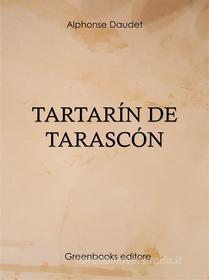Ebook Tartarín de Tarascón di Alphonse Daudet edito da Greenbooks Editore