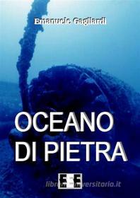 Ebook Oceano di pietra di Emanuele Gagliardi edito da Edizioni Esordienti E-book