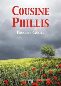 Ebook Cousine Phillis di Elisabeth Gaskell edito da FV Éditions