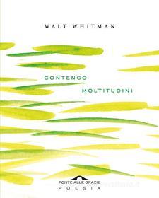Ebook Contengo moltitudini di Walt Whitman edito da Ponte alle Grazie