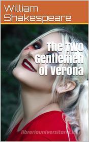 Ebook The Two Gentlemen of Verona di William Shakespeare edito da iOnlineShopping.com