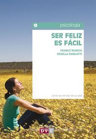 Ebook Ser feliz es fácil di Franco Bianchi, Rosella Panigatti edito da De Vecchi