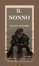 Ebook Il nonno (Novelle) di Grazia Deledda edito da Youcanprint