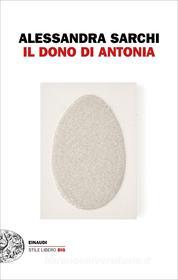 Ebook Il dono di Antonia di Sarchi Alessandra edito da Einaudi