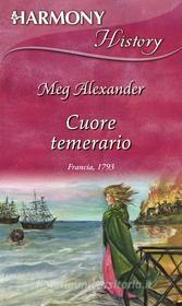 Ebook Cuore temerario di Meg Alexander edito da HarperCollins Italia