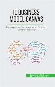 Ebook Il Business Model Canvas di Magali Marbaise edito da 50Minutes.com (IT)